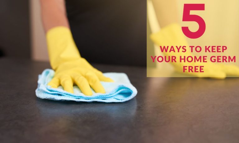 5 Ways to keep your home germ free